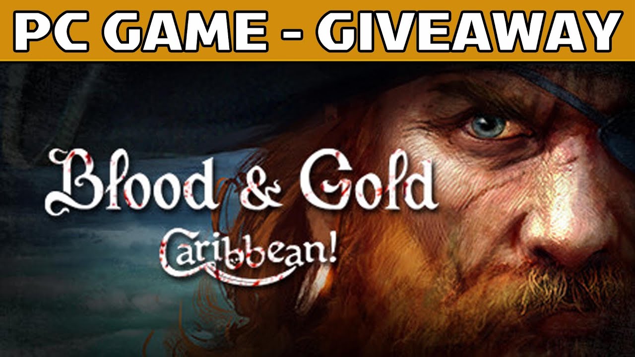 Blood & Gold Caribbean! - Full Game GIVEAWAY ( 3 Steam CD-Keys  ) [PC] [Ends Dec 25th]