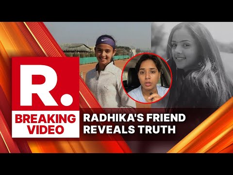 BREAKING: Radhika Yadav Murder: ‘She Felt Suffocated’ Radhika Yadav’s Friend Reveals Shocking Truth