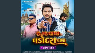 GJ 6 Vada Vadodara Vada, Pt. 2
