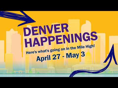 Denver Happenings - April 27, 2026