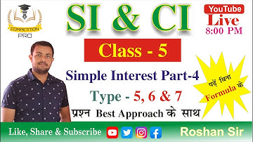 SI & CI Class 5 (Simple Interest Part 4) By Roshan Mishra