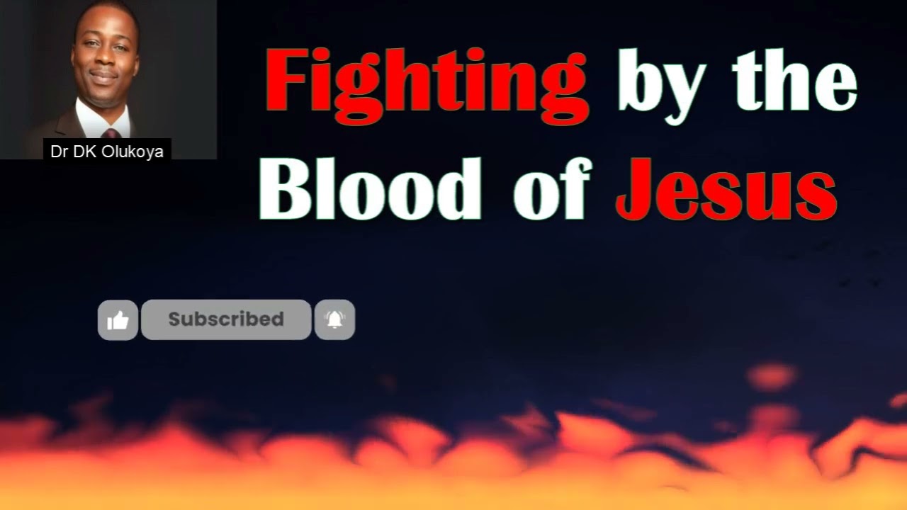 Fighting By the Blood of Jesus |  DR DK OLUKOYA