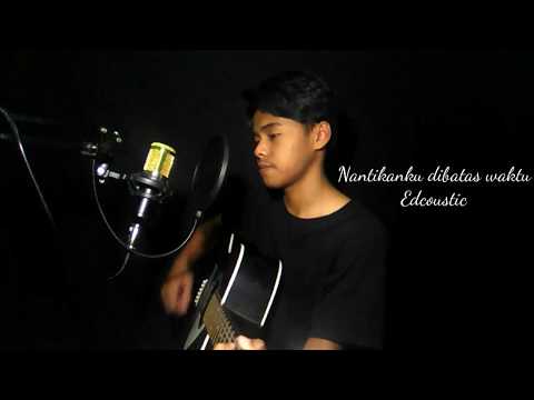 nantikanku-dibatas-waktu---edcoustic-(cover-by-rizal)