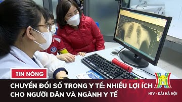 Chuyển đổi Số trong Y tế: Nhiều lợi ích cho Người Dân và ngành Y tế - Tin Tức HOT nhất hôm nay
