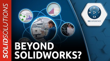 Beyond SOLIDWORKS With the 3DEXPERIENCE Platform