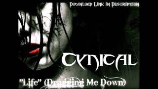 Cynical - &quot;Life&quot; (Dragging Me Down)