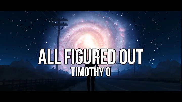 Timothy O - All Figured Out (Lyrics Video)