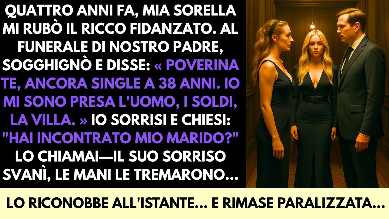 Mia Sorella Mi Ha Preso Il Fidanzato E Mi Ha Derisa All’Addio Di Papà Poi È Gelata Vedendo Mio Marit