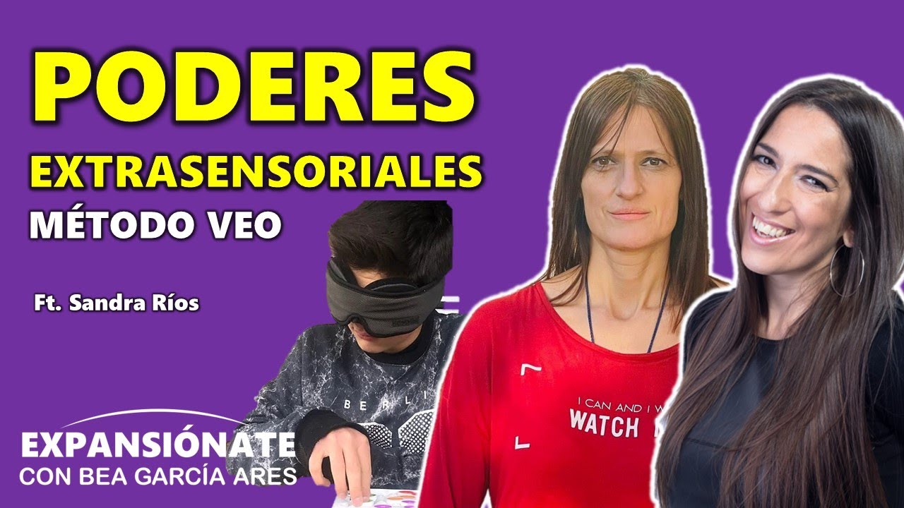 PODERES EXTRASENSORIALES – METODO VEO | EP 47 | con Sandra Ríos ...