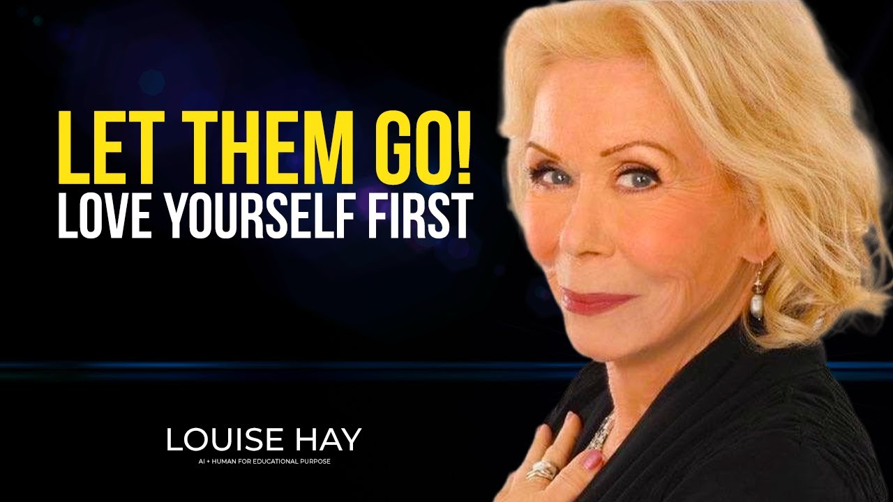 Louise Hay: LET THEM GO! Love Yourself FIRST | Best Motivational Speech 2024