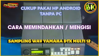 GAMPANG 🔥 CARA MENGISI SAMPLING WAV DI YAMAHA DTX MULTI 12 - MENGGUNAKAN HP ANDROID