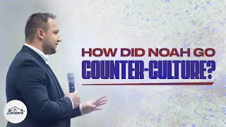How Did Noah Go Counter-Culture? | Cristi Chis | Betania Church How Did Noah Go Counter-Culture? | Cristi Chis | Betania Church