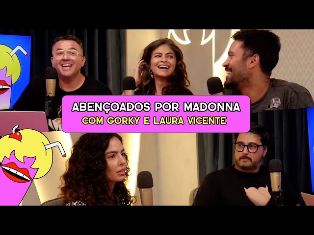 ABENÇOADOS POR MADONNA com Gorky e Laura Vicente  - #530 class=