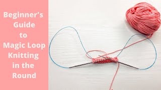 Beginners Guide to Magic Loop Knitting In the Round