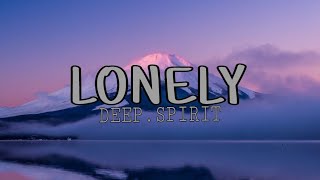 Deep.spirit - Lonely (Lyrics)