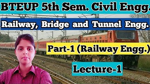 Railway, Bridge & Tunnel | Lecture-1 | 5th Semester | Diploma Civil Engineering