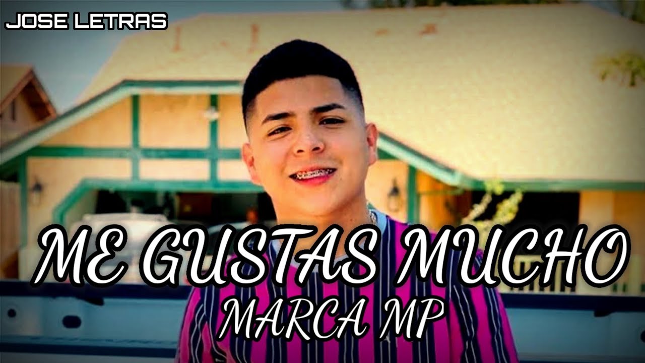 Me Gustas Mucho | Marca MP | Jose Letras √ - YouTube