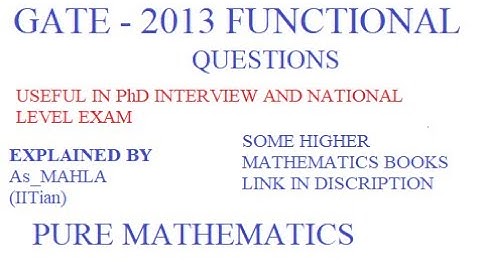 GATE 2013 FUNCTIONAL ANALYSIS - HIGHER MATHEMATICS