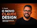 O novo Claude Design está INCRÍVEL