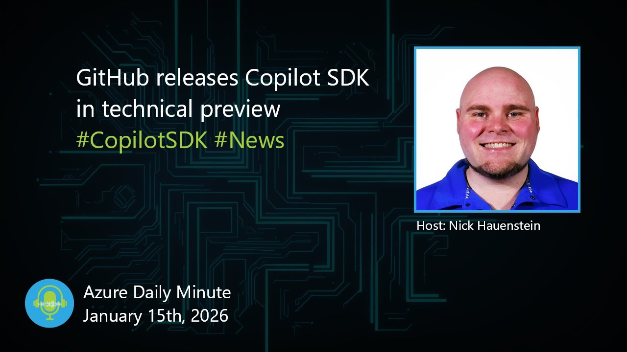GitHub releases Copilot SDK in technical preview, and... - Azure Daily Minute Podcast - 15-JAN-2026