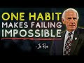 The One Habit That Will Change Your Life Overnight Jim Rohn Motivation 