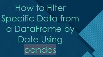 How to Filter Specific Data from a DataFrame by Date Using pandas