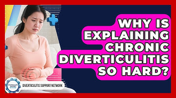 Why Is Explaining Chronic Diverticulitis So Hard? - Diverticulitis Support Network