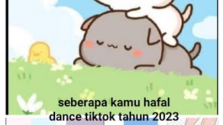 Seberapa kamu hafal dance tiktok tahun 2023,,, JANGAN CURANG!