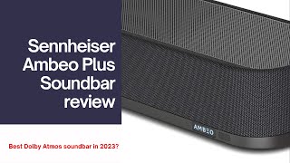 Sennheiser Ambeo Plus soundbar review: Best Dolby Atmos soundbar in 2023?