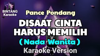 DISAAT KAU HARUS MEMILIH - Pance Pondang ( KARAOKE NADA WANITA ) 