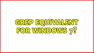 Grep equivalent for Windows 7? (12 Solutions!!)