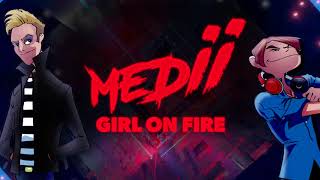 Medii - Girl On Fire