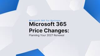 Microsoft 365 Price Changes: Planning Your Renewal with Copilot Bundles