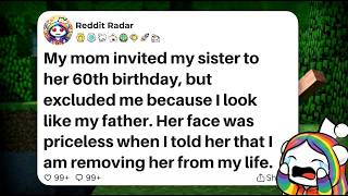 My mom invited my sister to her 60th birthday, but excluded me because I look like my father