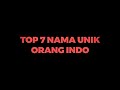 Top 7 nama unik orang indonesia