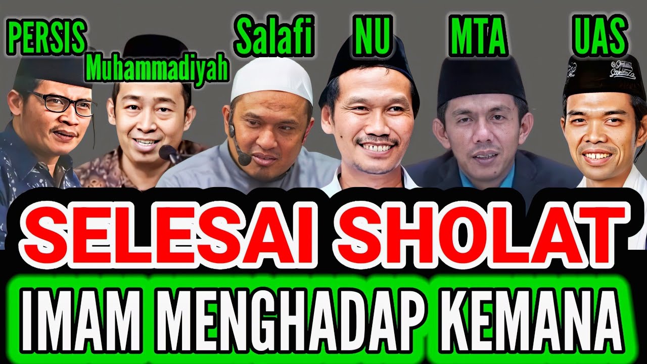HUKUM IMAM MENGHADAP MAKMUM SELESAI SHALAT | Da'i dari Salafi, Muhammadiyah, PERSIS, NU, MTA, UAH