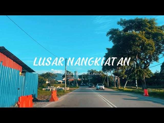 LUSAR NANGKIATAN (lagu murut) cover by harrylundus class=