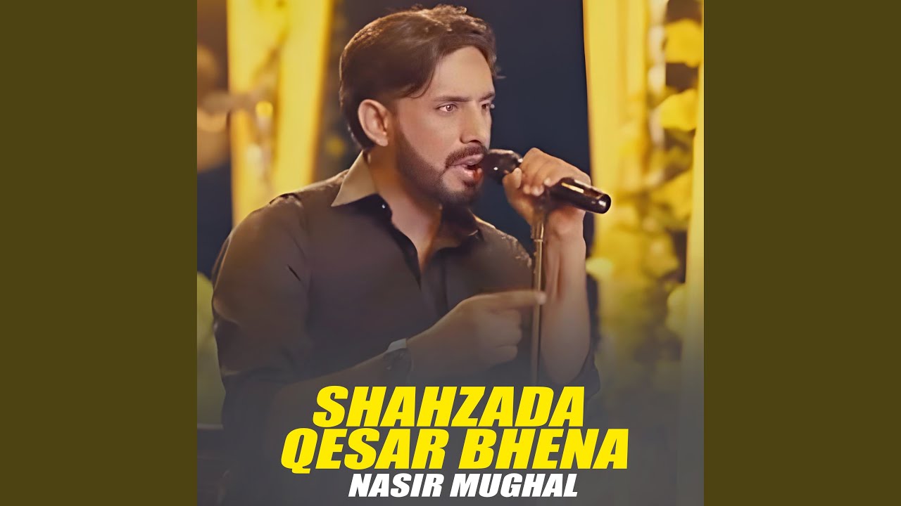Qesar Shahzada Qesar Bhena - YouTube