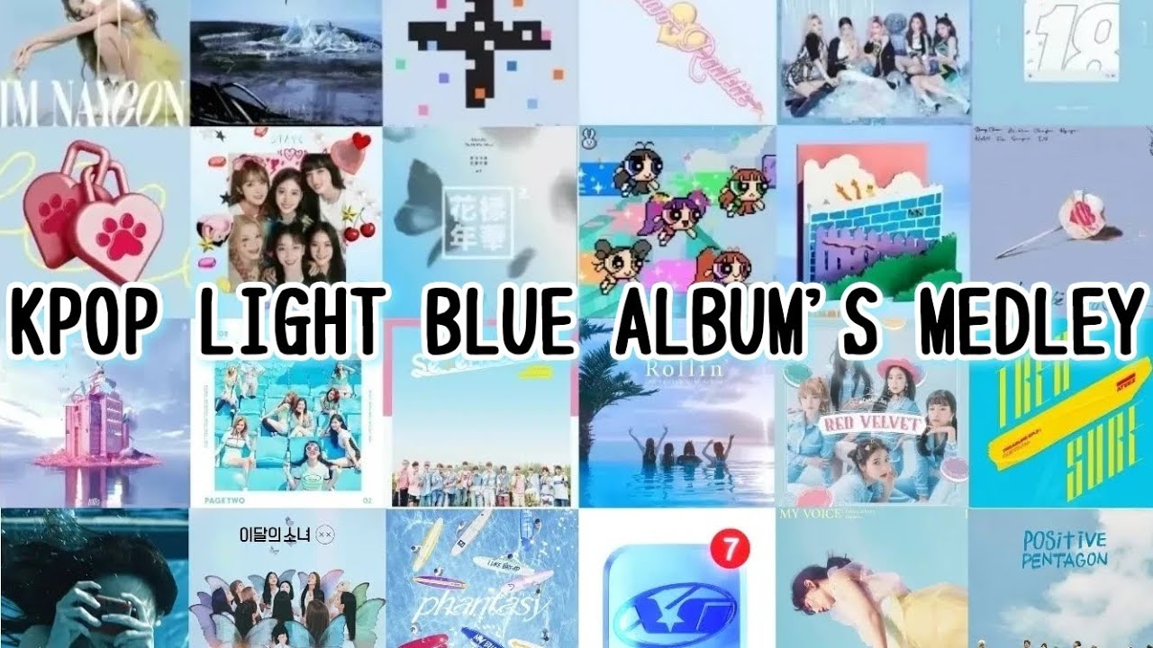 【K-POP】KPOP LIGHT BLUE ALBUM’S MEDLEY - YouTube