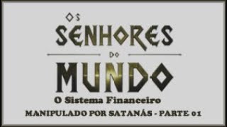 IIIuminati: Os Senhores do Mundo - O Sistema Financeiro (Parte 01)