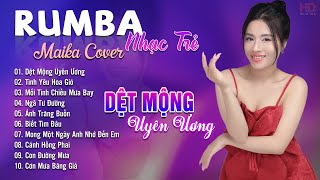 Dệt Mộng Uyên Ương, Tình Yêu Hoa Gió Maika Cover - Tuyệt Phẩm Nhạc Trẻ Rumba 8x 9x Hot Tiktok