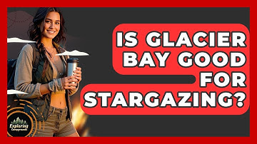 Is Glacier Bay Good For Stargazing? - Exploring Campgrounds