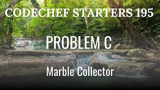 Codechef Starters 195 | PROBLEM C | Marble Collector | 3 METHODS | CPP & Java Codes