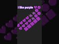 I like purple 💜💜💜💜