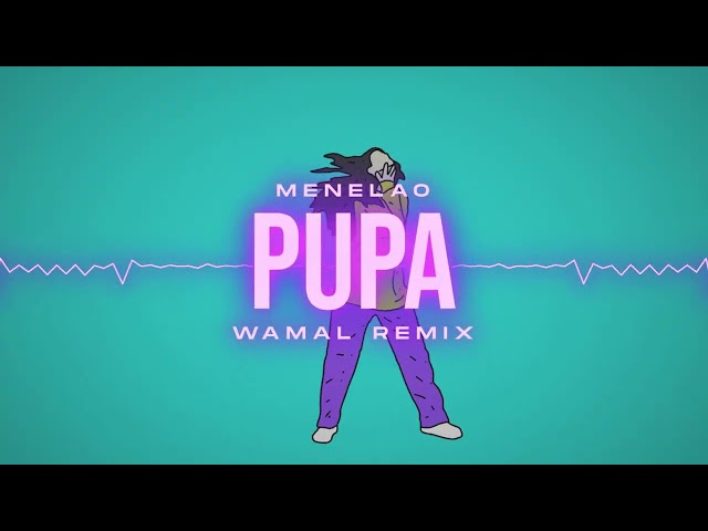 Menelaos - PUPA (WAMAL REMIX) class=