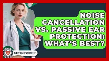 Noise Cancellation Vs. Passive Ear Protection: What