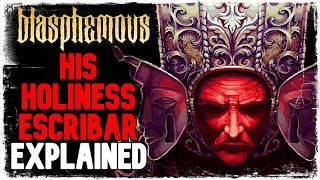 Blasphemous Lore Who Is His Holiness Escribar? Last Son Of The Miracle