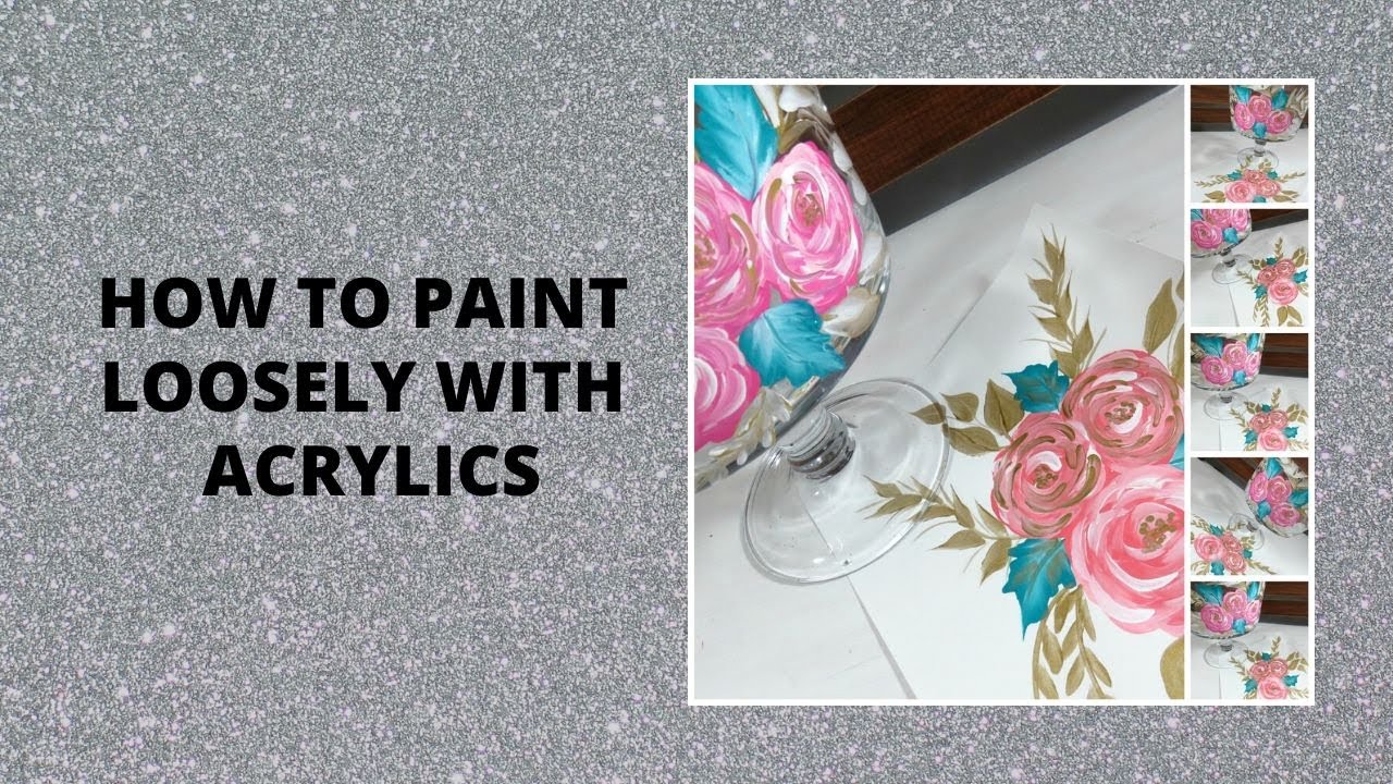 HOW TO PAINT LOOSELY WITH ACRYLICS How to Paint Loose Tutorial