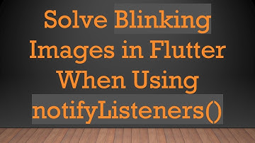 Solve Blinking Images in Flutter When Using notifyListeners()