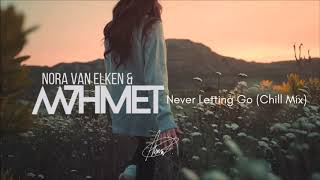 Nora Van Elken   Never Letting Go (m7hmet chill mix)